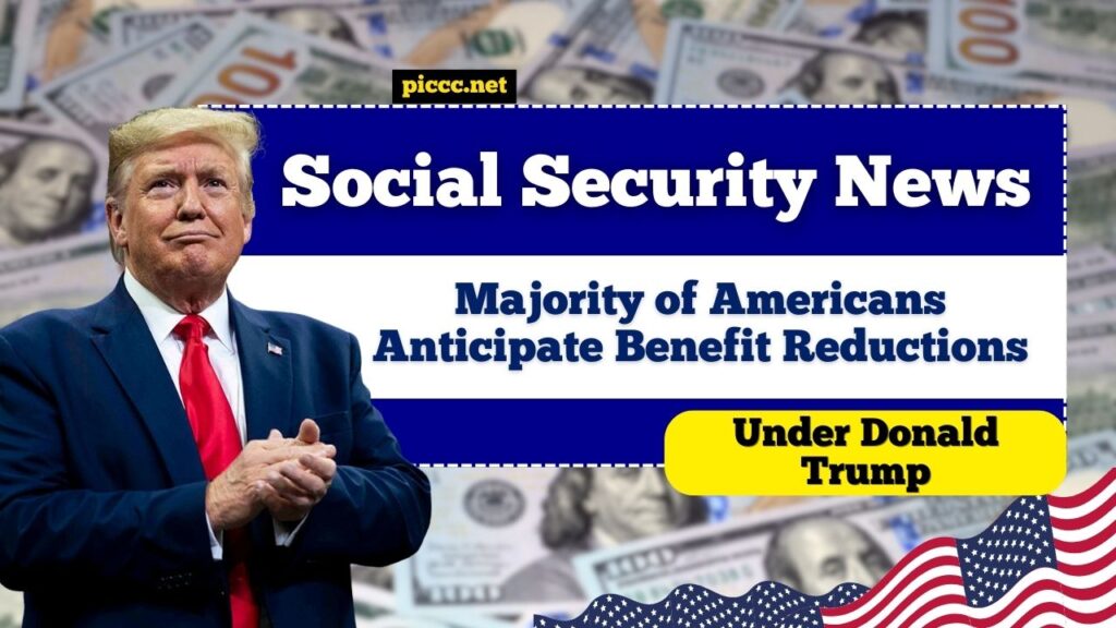 Social Security News: Majority of Americans Anticipate Benefit Reductions Under Donald Trump